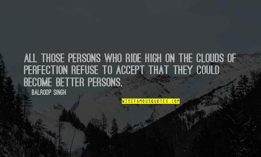 Crookedly Synonym Quotes By Balroop Singh: All those persons who ride high on the
