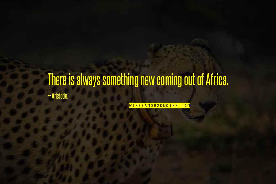 Crooking Define Quotes By Aristotle.: There is always something new coming out of