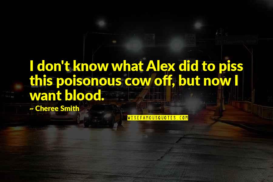 Crooks Appearance Quotes By Cheree Smith: I don't know what Alex did to piss