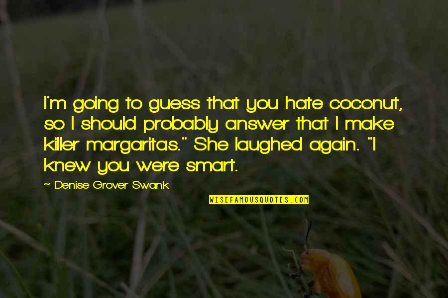 Crooks Disability Quotes By Denise Grover Swank: I'm going to guess that you hate coconut,