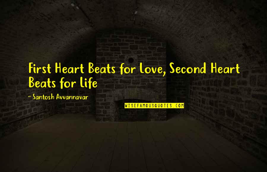 Crooks Omam Quotes By Santosh Avvannavar: First Heart Beats for Love, Second Heart Beats