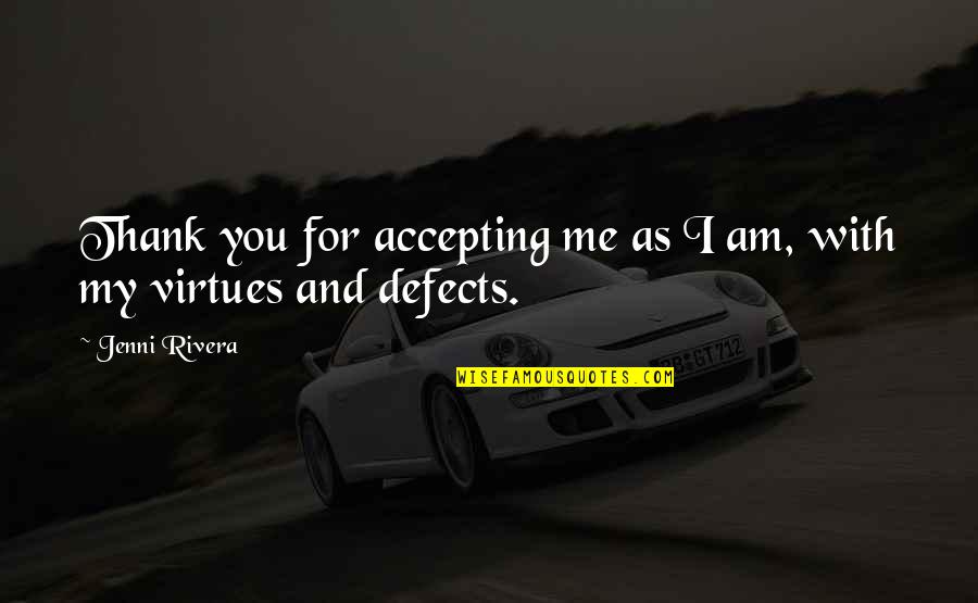 Crooks Personality Quotes By Jenni Rivera: Thank you for accepting me as I am,