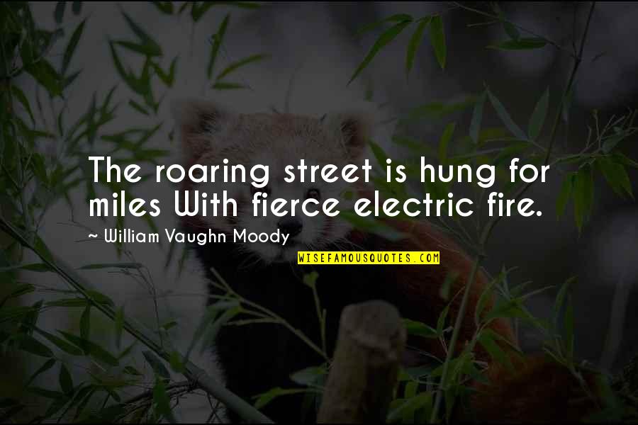 Crookshank Student Quotes By William Vaughn Moody: The roaring street is hung for miles With