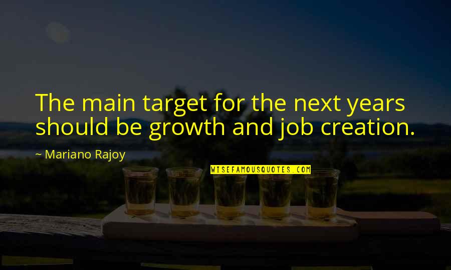 Crooms Campground Quotes By Mariano Rajoy: The main target for the next years should