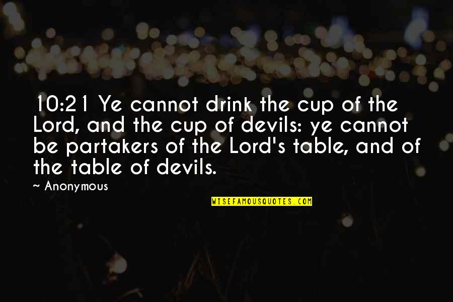 Crooners Quotes By Anonymous: 10:21 Ye cannot drink the cup of the