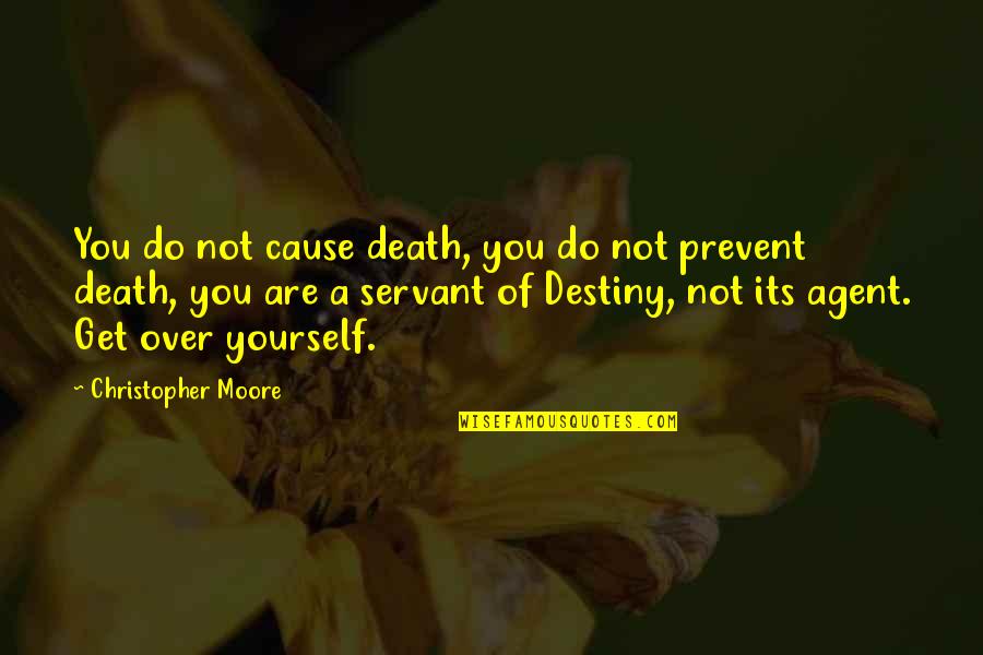 Crooners Supper Quotes By Christopher Moore: You do not cause death, you do not