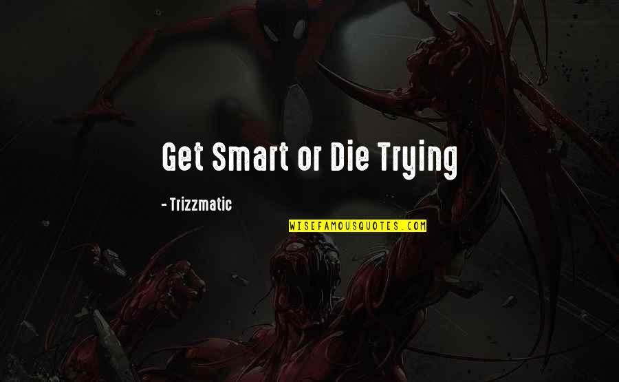 Cropped Jacket Quotes By Trizzmatic: Get Smart or Die Trying