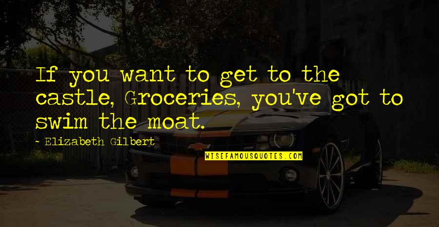 Cropping Quotes By Elizabeth Gilbert: If you want to get to the castle,