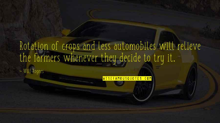 Crops Quotes By Will Rogers: Rotation of crops and less automobiles will relieve