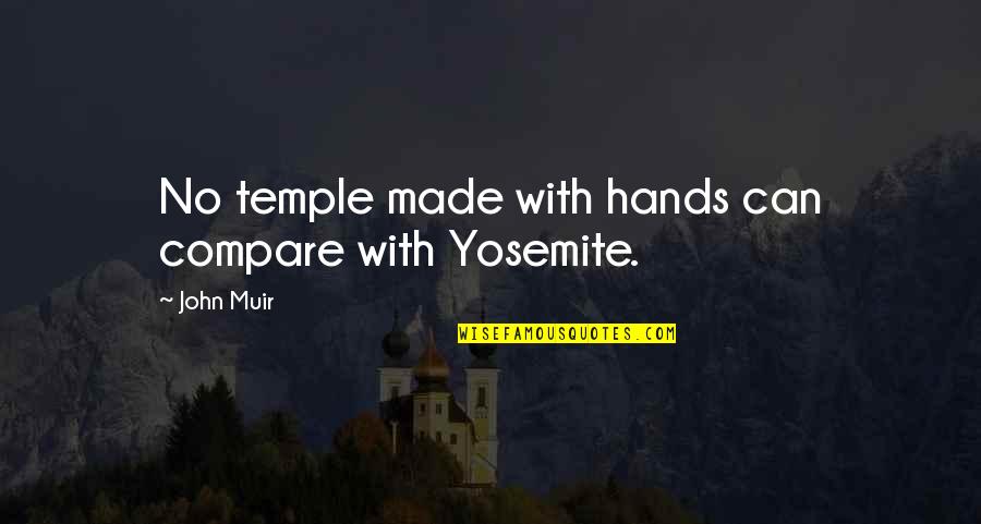 Crore To Billion Quotes By John Muir: No temple made with hands can compare with