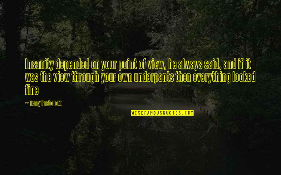Crosbys Market Quotes By Terry Pratchett: Insanity depended on your point of view, he