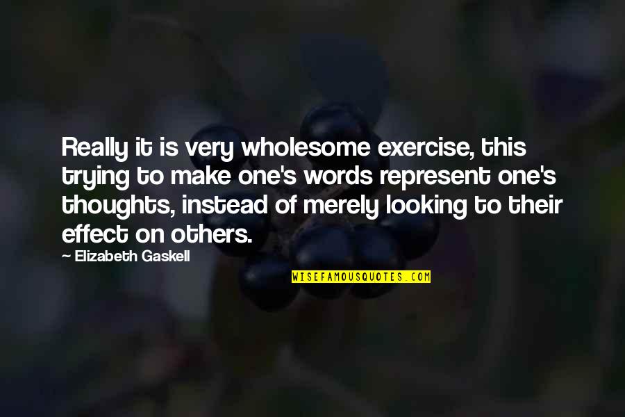 Croseries Quotes By Elizabeth Gaskell: Really it is very wholesome exercise, this trying Croseries Quotes By Elizabeth Gaskell: Really it is very wholesome exercise, this trying