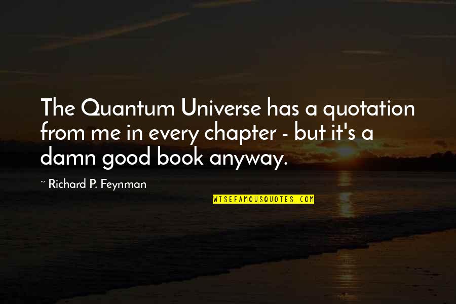 Croshaws Gourmet Quotes By Richard P. Feynman: The Quantum Universe has a quotation from me