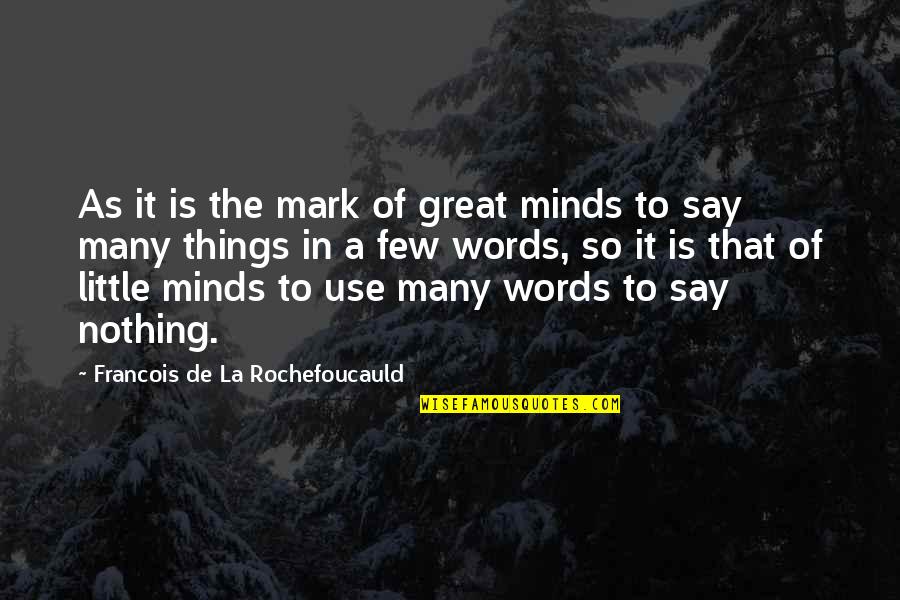 Crosiers Septic Service Quotes By Francois De La Rochefoucauld: As it is the mark of great minds