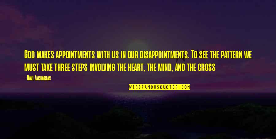 Cross And Heart Quotes By Ravi Zacharias: God makes appointments with us in our disappointments.
