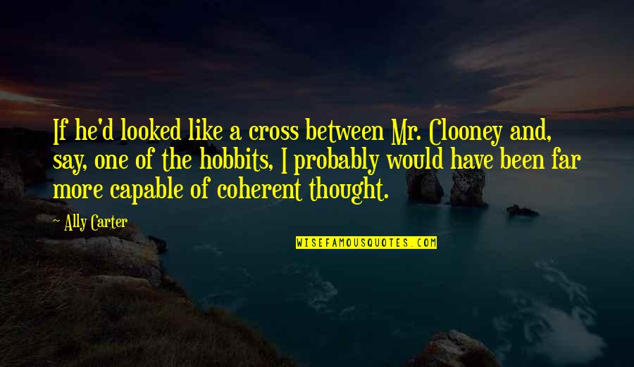 Cross And Quotes By Ally Carter: If he'd looked like a cross between Mr.
