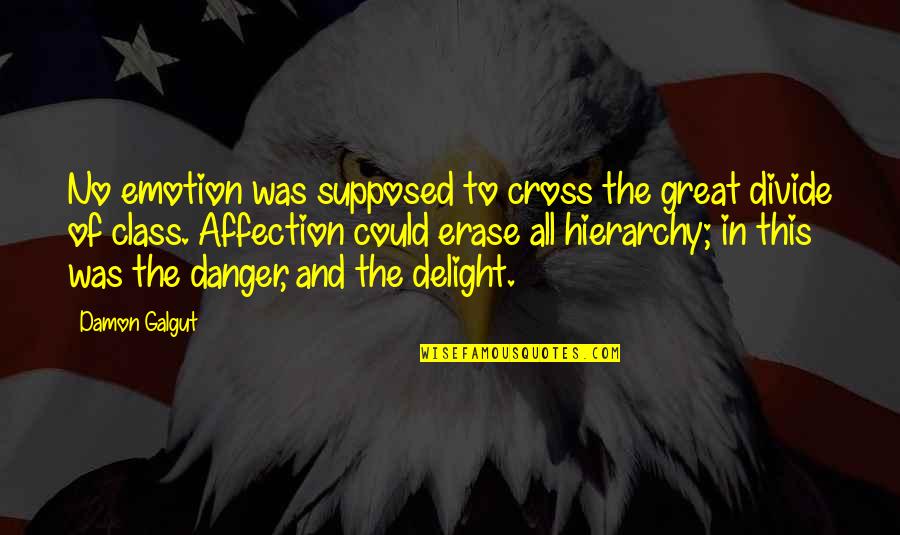 Cross And Quotes By Damon Galgut: No emotion was supposed to cross the great