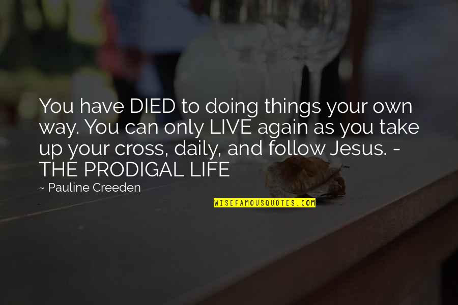 Cross And Quotes By Pauline Creeden: You have DIED to doing things your own