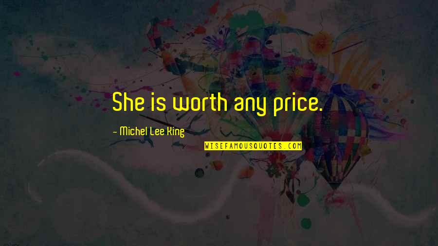 Cross Country Inspirational Quotes By Michel Lee King: She is worth any price.