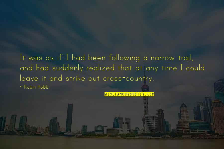 Cross Country Inspirational Quotes By Robin Hobb: It was as if I had been following