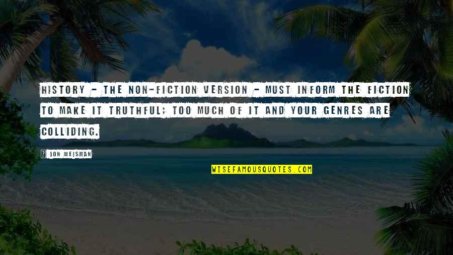 Cross Country Quote Quotes By Jon Weisman: History - the non-fiction version - must inform Cross Country Quote Quotes By Jon Weisman: History - the non-fiction version - must inform