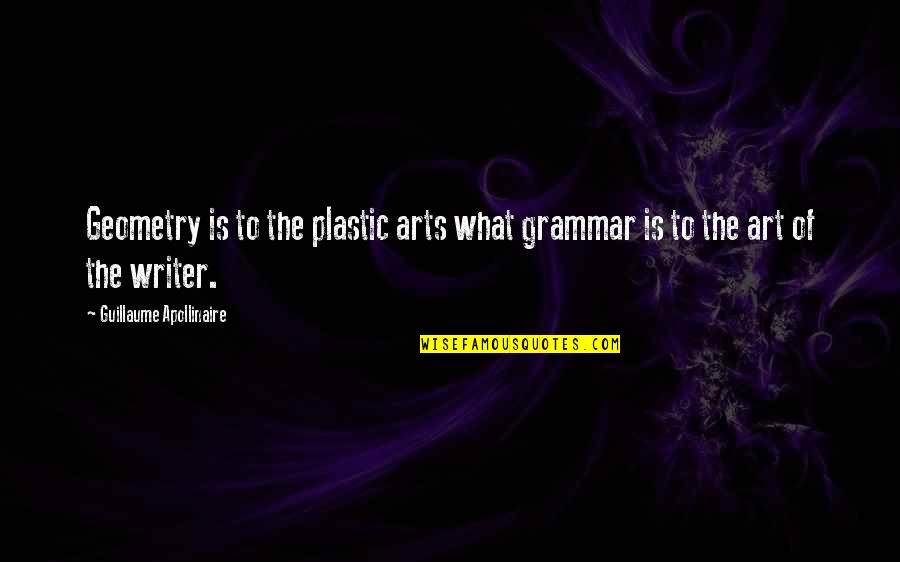 Cross Country Runners Quotes By Guillaume Apollinaire: Geometry is to the plastic arts what grammar