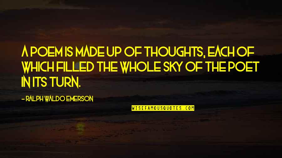 Cross Country Skiing Quotes By Ralph Waldo Emerson: A poem is made up of thoughts, each Cross Country Skiing Quotes By Ralph Waldo Emerson: A poem is made up of thoughts, each