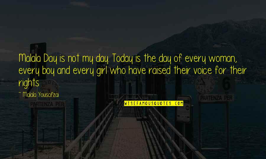 Cross Creek Quotes By Malala Yousafzai: Malala Day is not my day. Today is