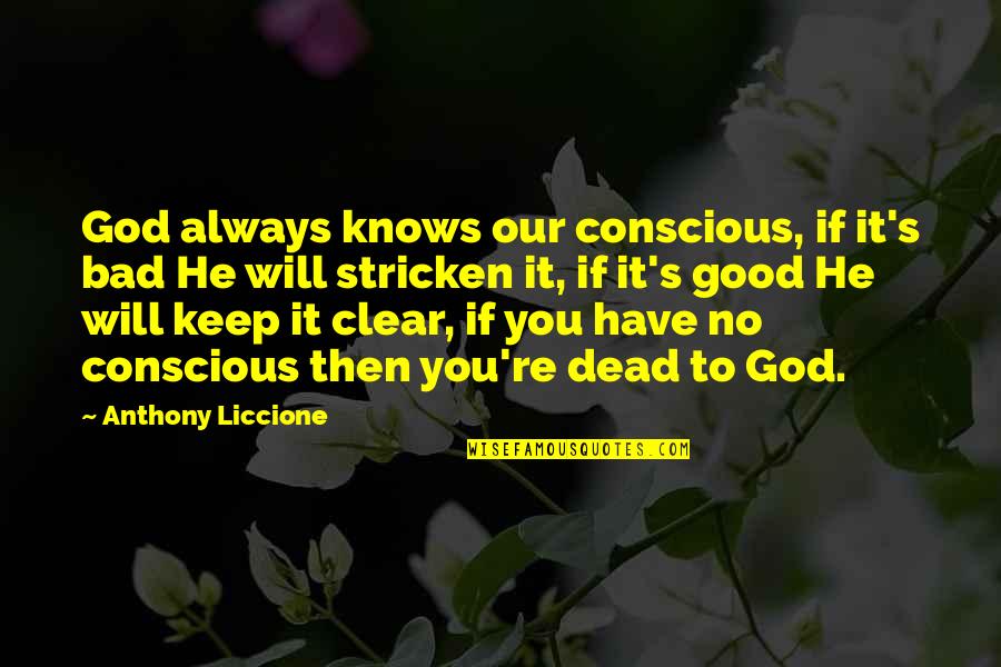 Cross Eyed Cricket Quotes By Anthony Liccione: God always knows our conscious, if it's bad