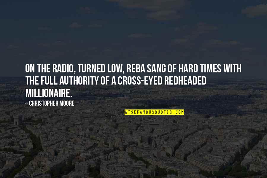 Cross Eyed Quotes By Christopher Moore: On the radio, turned low, Reba sang of