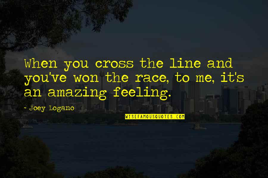 Cross Line Quotes By Joey Logano: When you cross the line and you've won