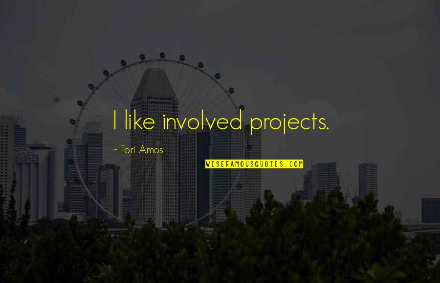 Cross Of Calvary Quotes By Tori Amos: I like involved projects.
