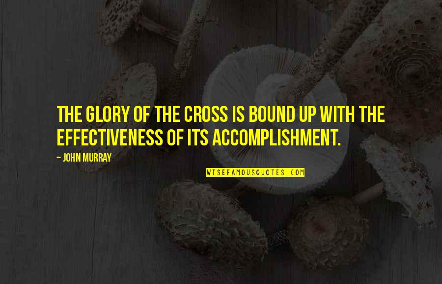 Cross Of Christ Quotes By John Murray: The glory of the cross is bound up