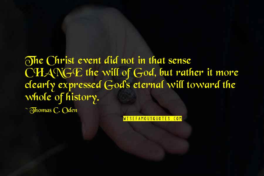 Cross Of Christ Quotes By Thomas C. Oden: The Christ event did not in that sense Cross Of Christ Quotes By Thomas C. Oden: The Christ event did not in that sense
