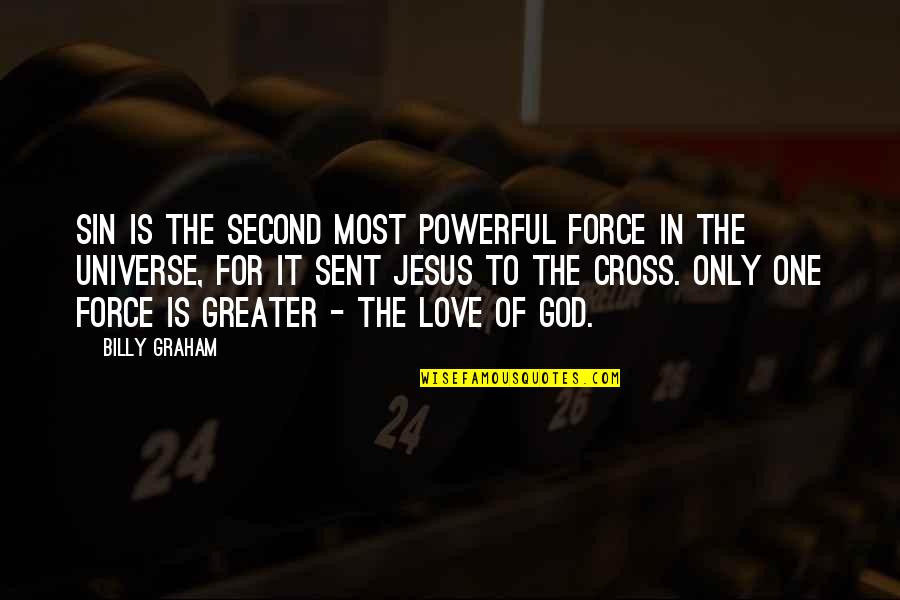 Cross Of Jesus Quotes By Billy Graham: Sin is the second most powerful force in