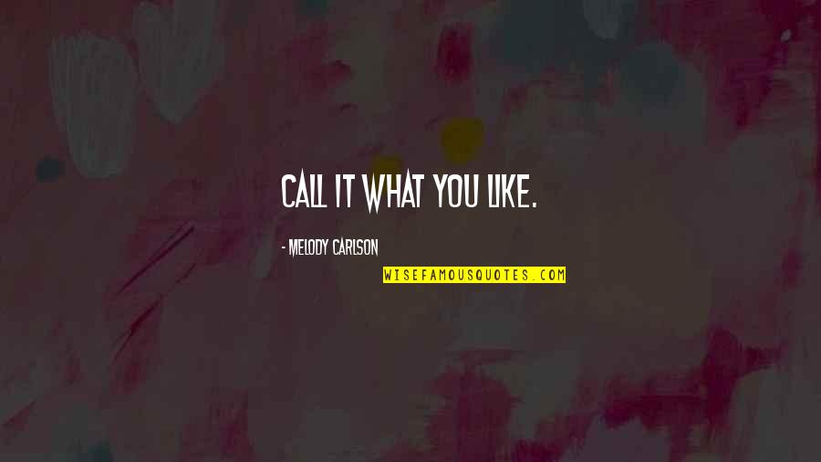 Cross Path Quote Quotes By Melody Carlson: Call it what you like.