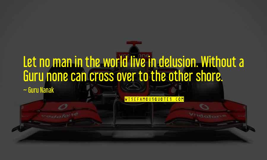 Cross Quotes By Guru Nanak: Let no man in the world live in