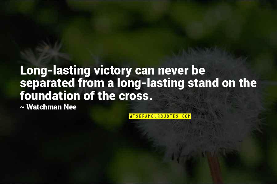Cross Quotes By Watchman Nee: Long-lasting victory can never be separated from a