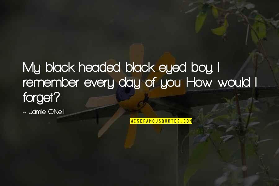 Cross Rate Bid Ask Quotes By Jamie O'Neill: My black-headed black-eyed boy. I remember every day