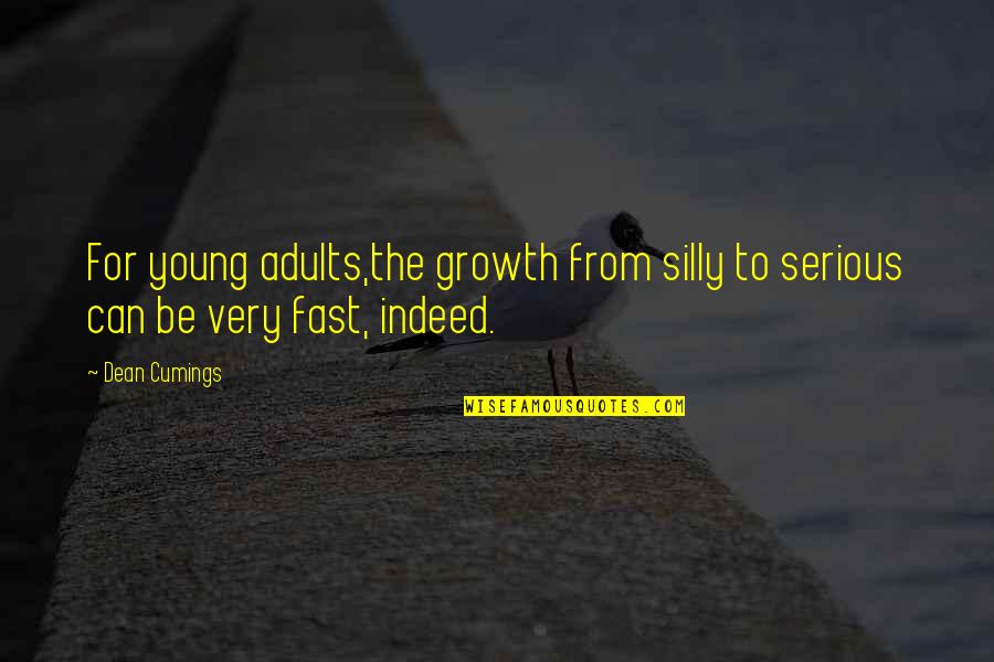 Cross The Ocean Quotes By Dean Cumings: For young adults,the growth from silly to serious