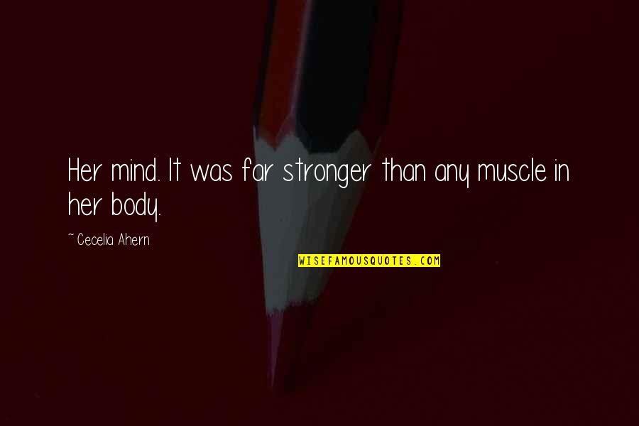 Crossbow Quotes By Cecelia Ahern: Her mind. It was far stronger than any Crossbow Quotes By Cecelia Ahern: Her mind. It was far stronger than any