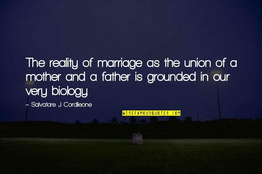 Crosscutters Quotes By Salvatore J. Cordileone: The reality of marriage as the union of