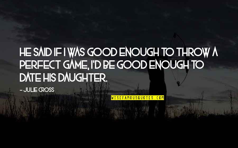 Cross'd Quotes By Julie Cross: He said if I was good enough to