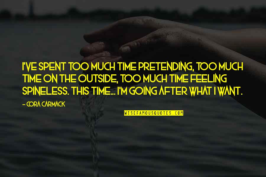 Crossdressing Quotes By Cora Carmack: I've spent too much time pretending, too much