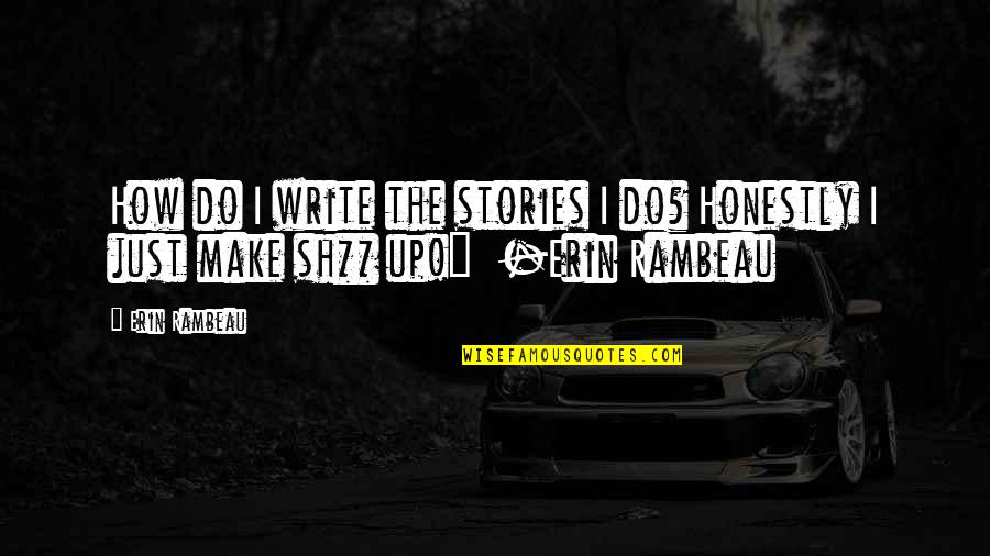 Crosse And Blackwell Quotes By Erin Rambeau: How do I write the stories I do?