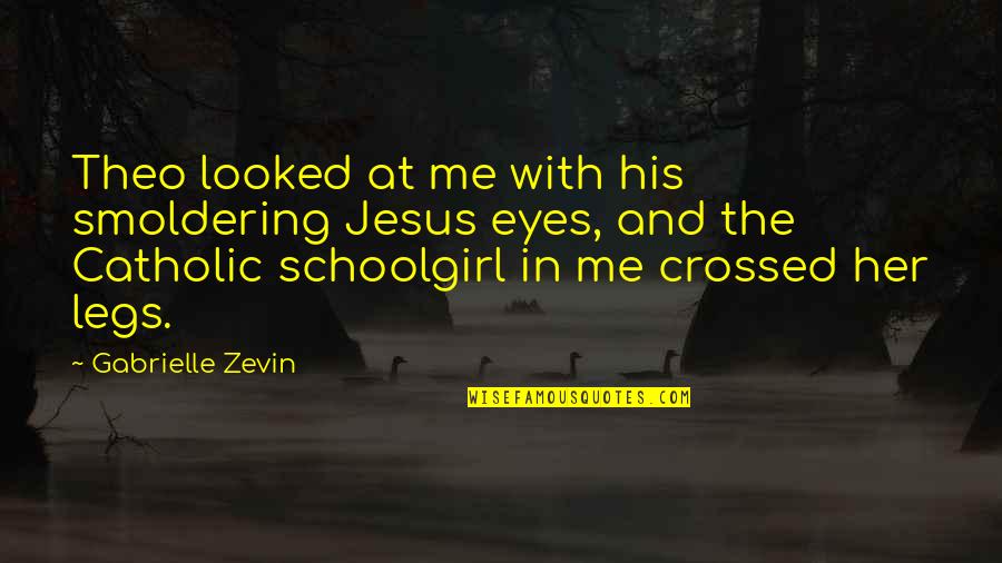 Crossed Eyes Quotes By Gabrielle Zevin: Theo looked at me with his smoldering Jesus