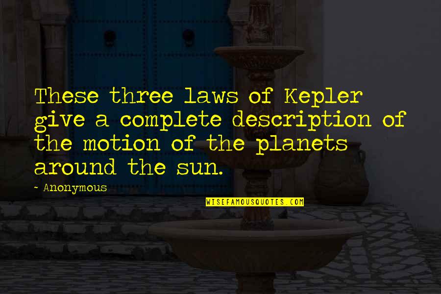 Crossed Market Quotes By Anonymous: These three laws of Kepler give a complete