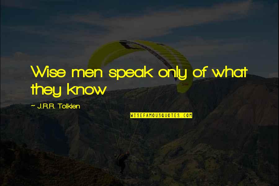 Crossed Market Quotes By J.R.R. Tolkien: Wise men speak only of what they know
