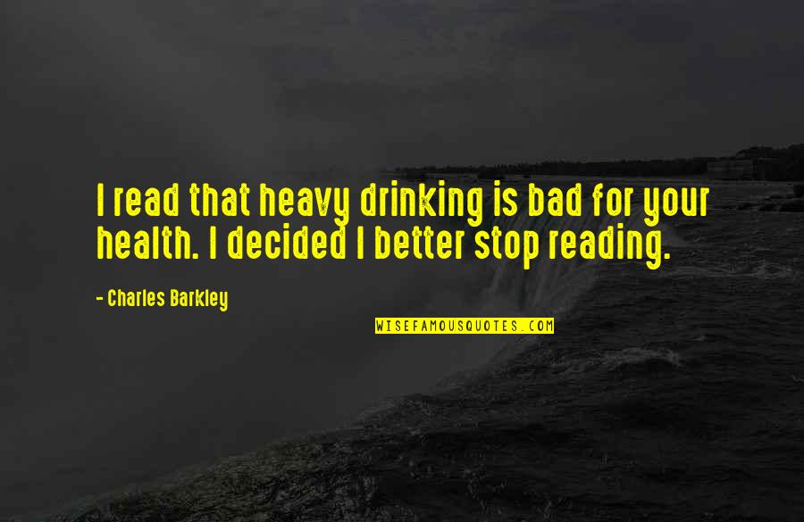 Crossed Wires Quotes By Charles Barkley: I read that heavy drinking is bad for