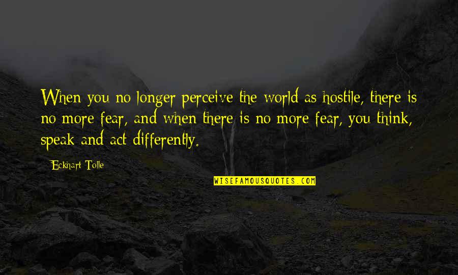 Crosses The Threshold Quotes By Eckhart Tolle: When you no longer perceive the world as